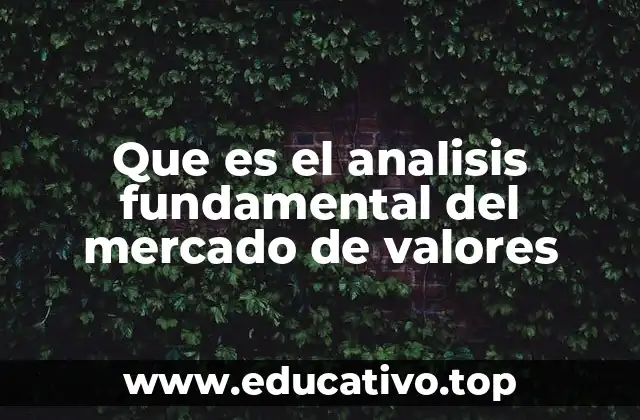 Cómo se relaciona el análisis fundamental con la toma de decisiones de inversión