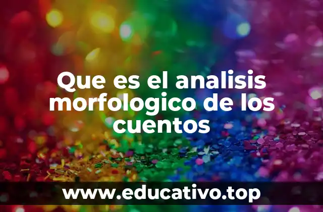 Que es el analisis morfologico de los cuentos