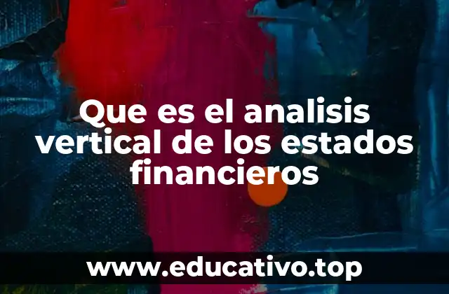 Que es el analisis vertical de los estados financieros