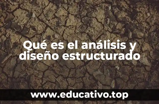 Qué es el análisis y diseño estructurado