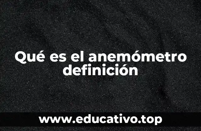 Qué es el anemómetro definición