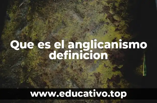 Que es el anglicanismo definicion