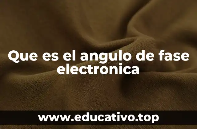 Que es el angulo de fase electronica