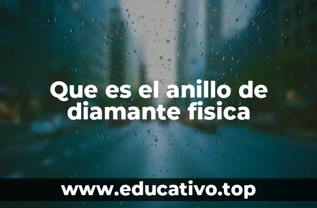 Que es el anillo de diamante fisica