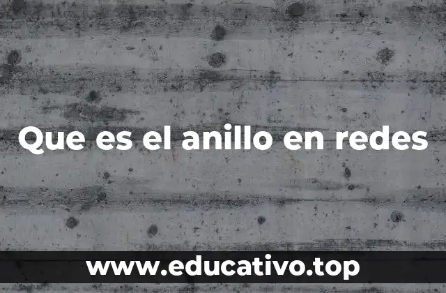 Que es el anillo en redes