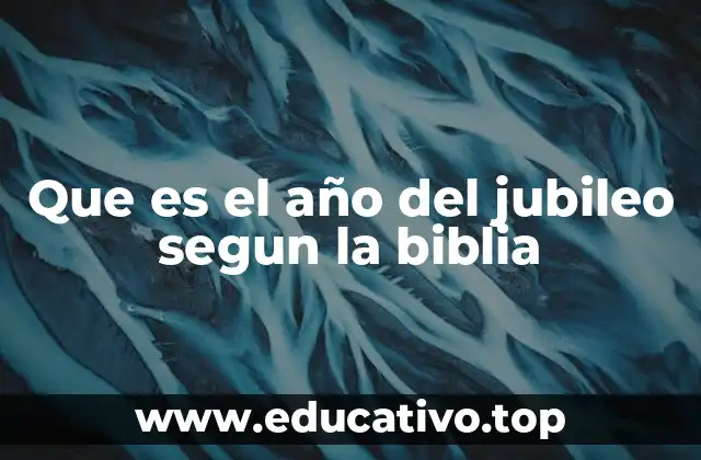Que es el año del jubileo segun la biblia