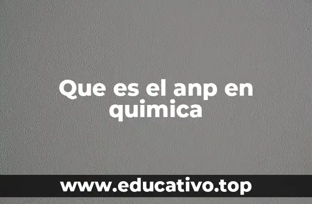 Que es el anp en quimica