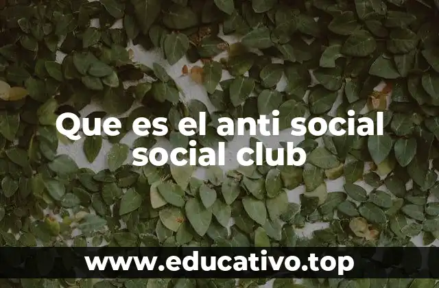 Que es el anti social social club