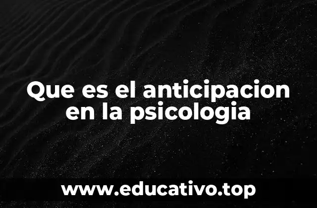 Que es el anticipacion en la psicologia