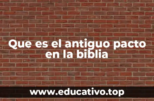 Que es el antiguo pacto en la biblia