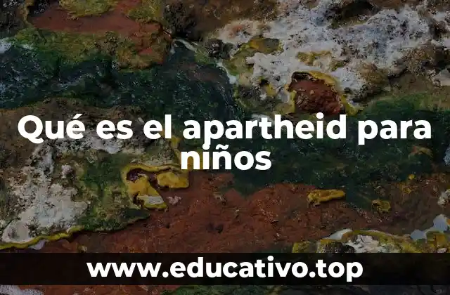 Qué es el apartheid para niños
