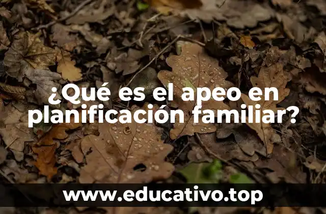 ¿Qué es el apeo en planificación familiar?