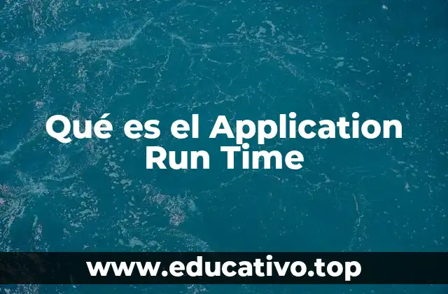 Qué es el Application Run Time