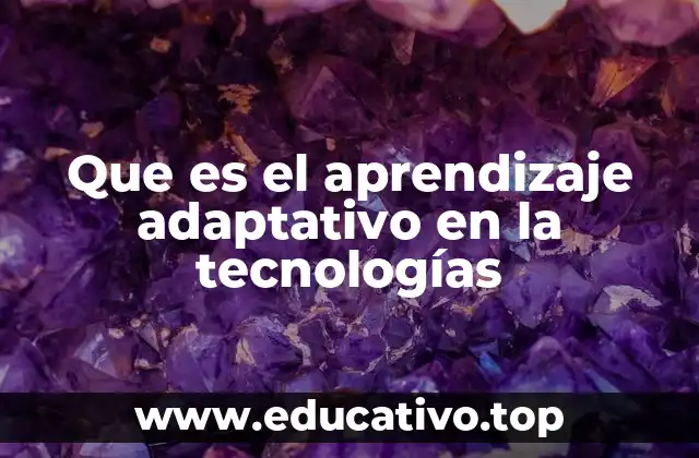 Que es el aprendizaje adaptativo en la tecnologías