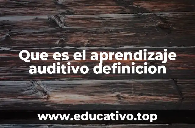 Que es el aprendizaje auditivo definicion