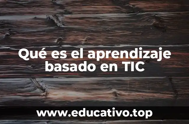 Qué es el aprendizaje basado en TIC