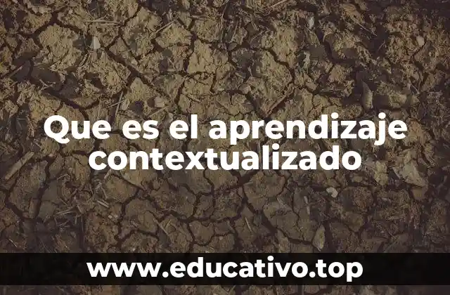 Que es el aprendizaje contextualizado