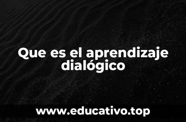 Que es el aprendizaje dialógico