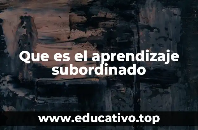 Que es el aprendizaje subordinado