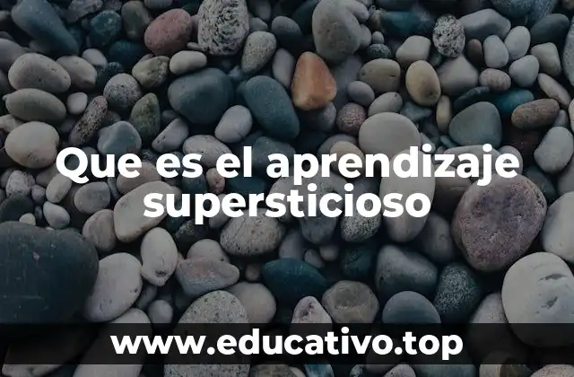 Que es el aprendizaje supersticioso