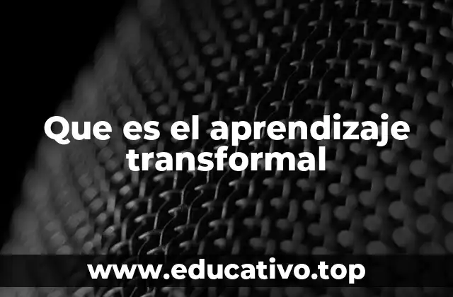 Que es el aprendizaje transformal