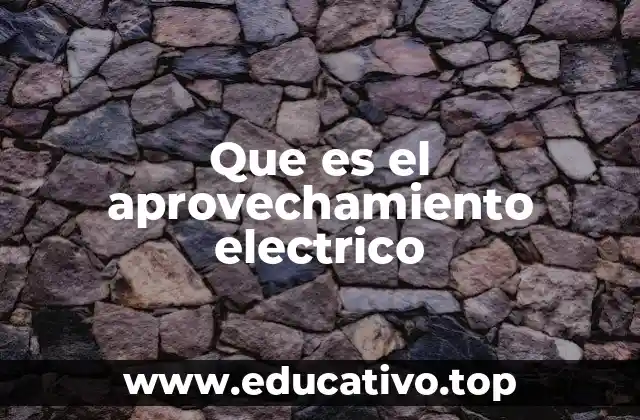 Que es el aprovechamiento electrico