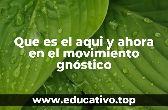 Que es el aqui y ahora en el movimiento gnóstico