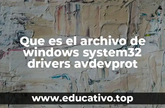 Que es el archivo de windows system32 drivers avdevprot