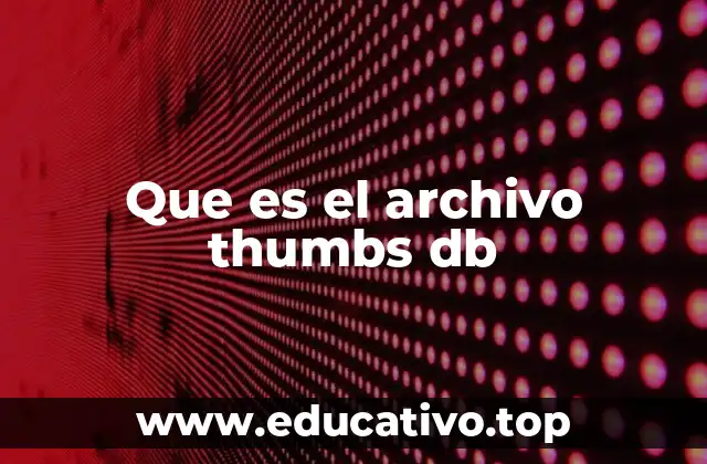 Que es el archivo thumbs db