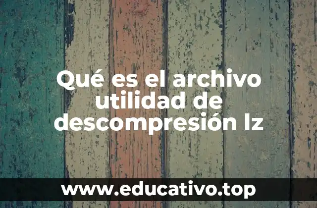 Qué es el archivo utilidad de descompresión lz