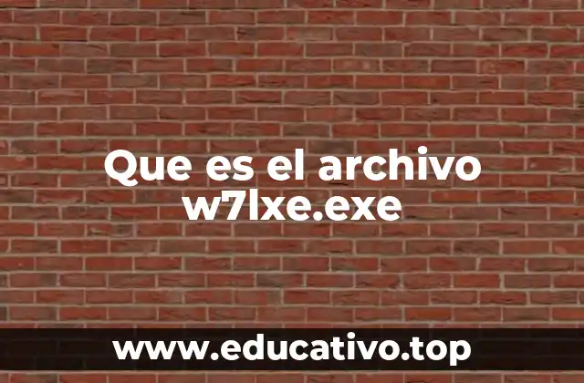 Que es el archivo w7lxe.exe