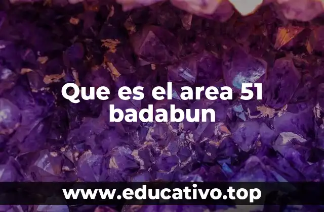 Que es el area 51 badabun