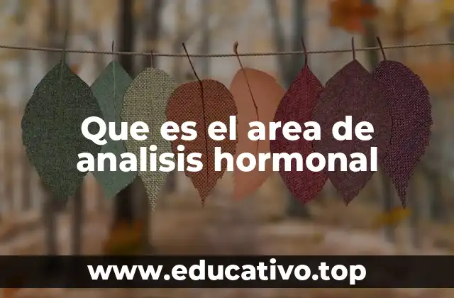 Que es el area de analisis hormonal