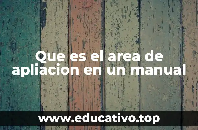 La importancia del área de aplicación en la estructura de un manual