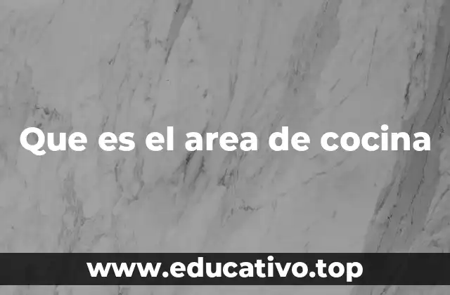 Que es el area de cocina