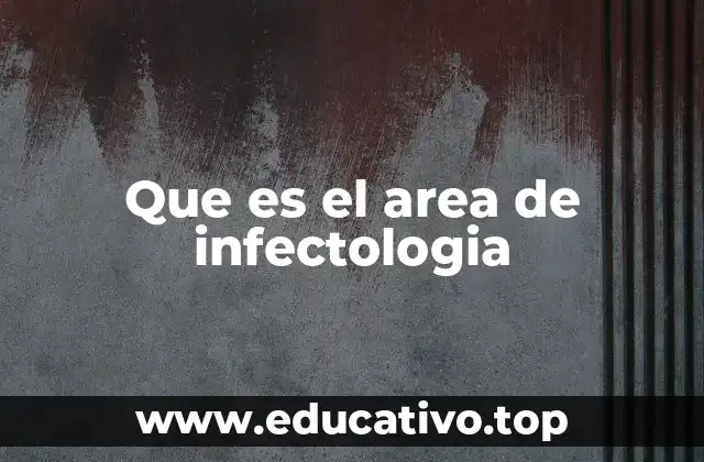 Que es el area de infectologia