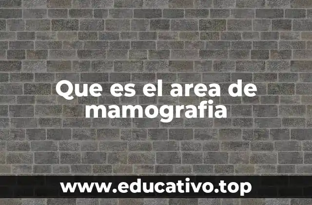 Que es el area de mamografia