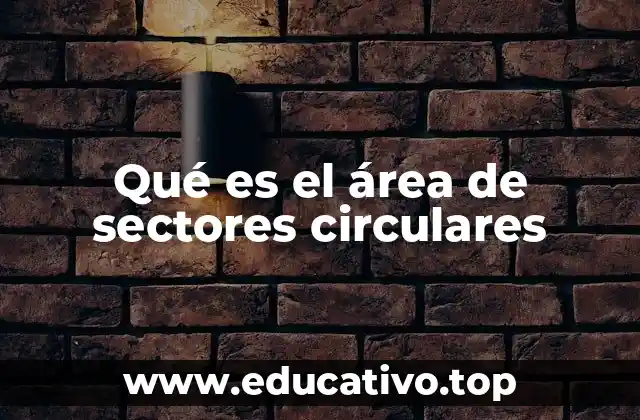Qué es el área de sectores circulares