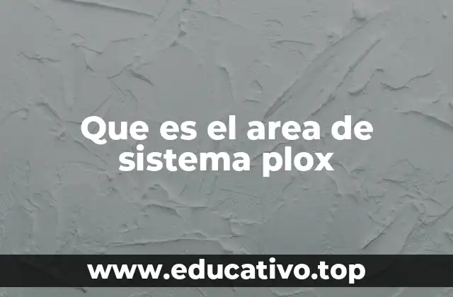 Que es el area de sistema plox