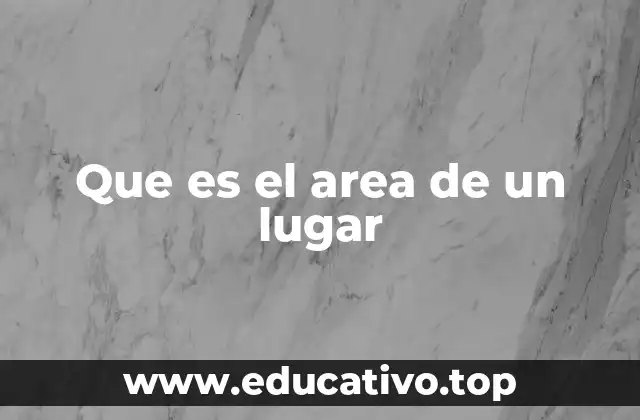 Que es el area de un lugar