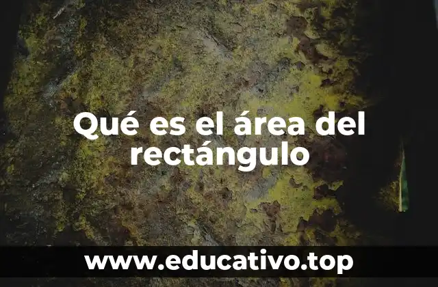 Qué es el área del rectángulo