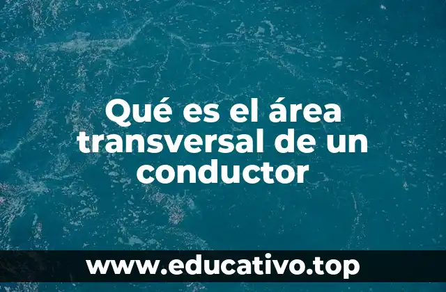La importancia del área transversal en los sistemas eléctricos