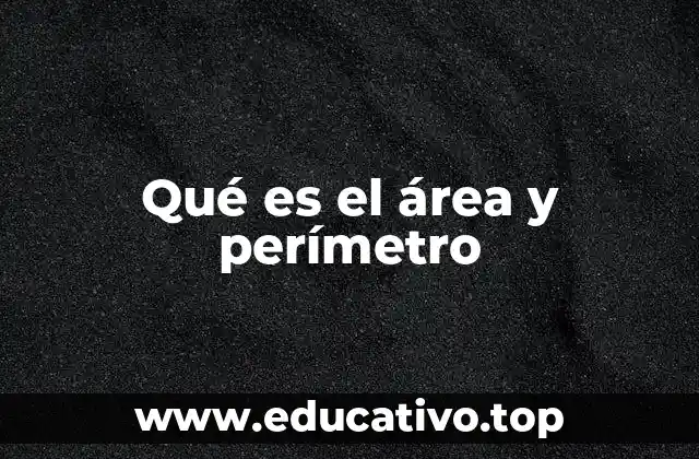 Qué es el área y perímetro
