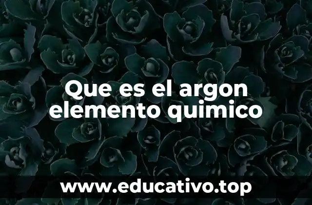 Que es el argon elemento quimico