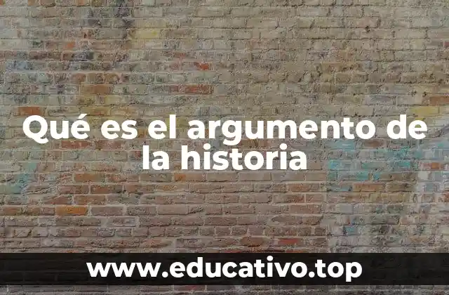 Qué es el argumento de la historia
