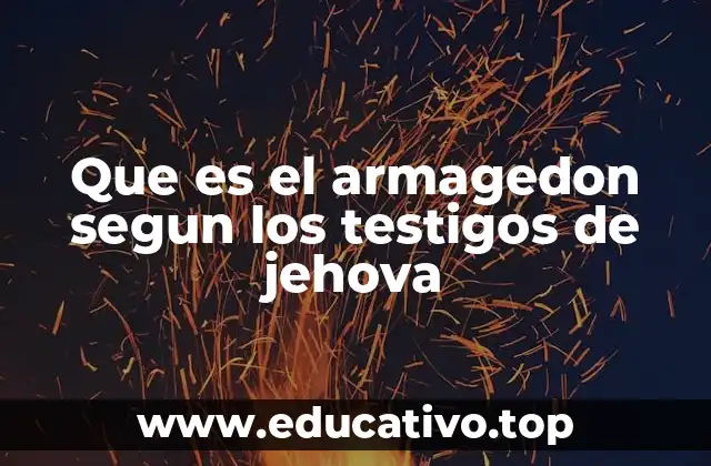 Que es el armagedon segun los testigos de jehova
