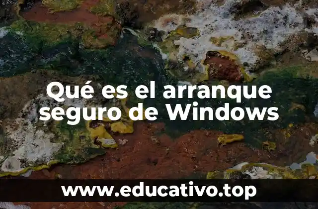 Qué es el arranque seguro de Windows