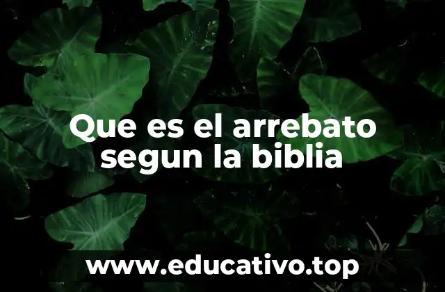 Que es el arrebato segun la biblia