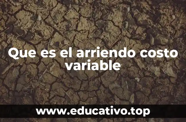 Que es el arriendo costo variable