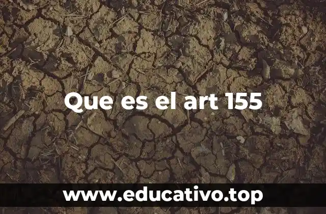 Que es el art 155
